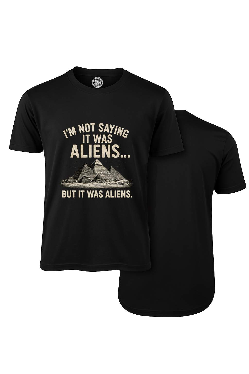 I'm Not Saying It Was Aliens But It Was Aliens T-Shirt (Black)
